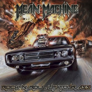 Mean Machine – Rock ‘N’ Roll Up Your Ass (2019)